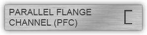 PARALLEL FLANGE CHANNEL (PFC)